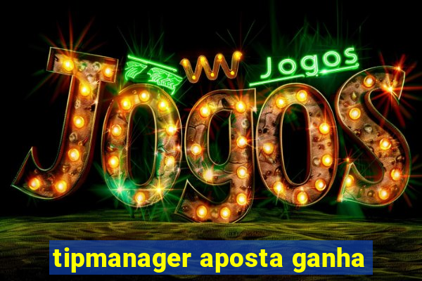 tipmanager aposta ganha